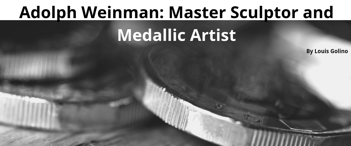 Adolph Weinman: Master Sculptor and Medallic Artist