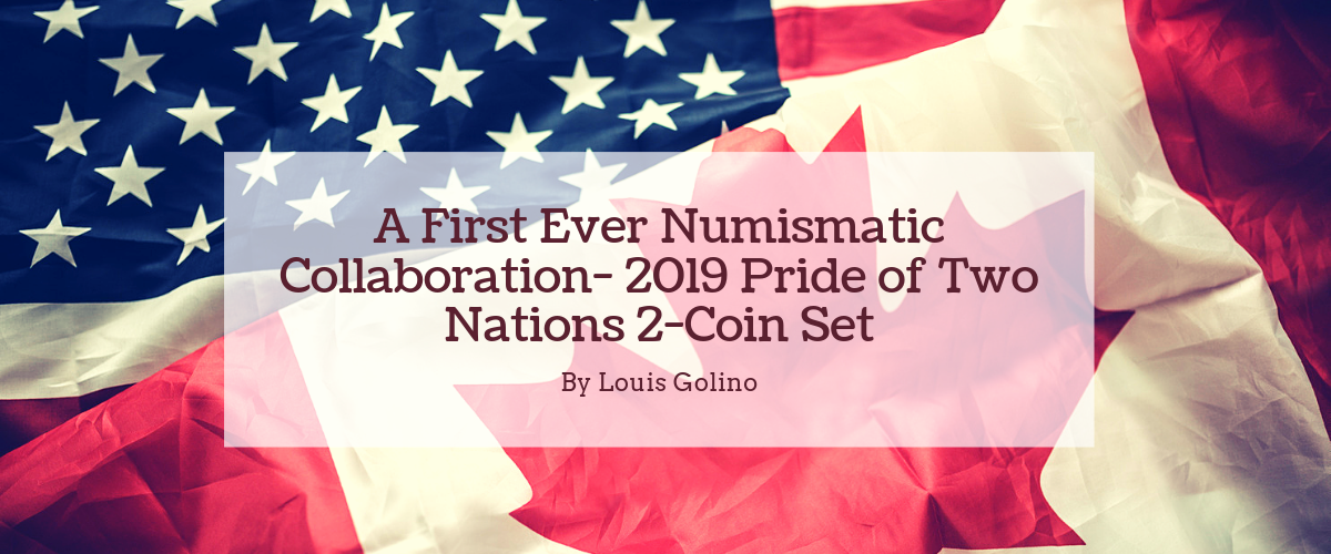 A First-Ever Numismatic Collaboration: 2019 Pride of Two Nations 2-Coin Set