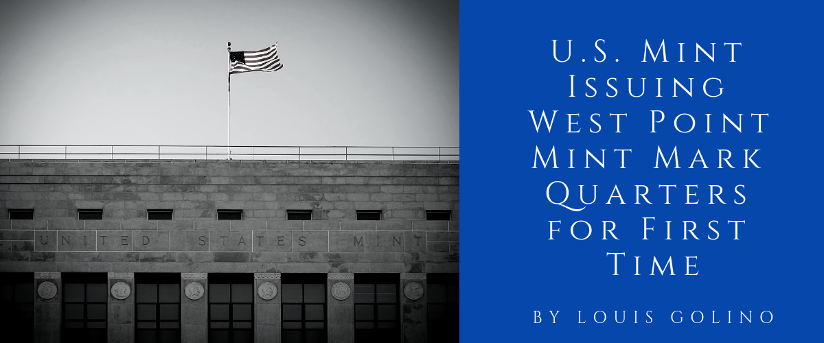 U.S. Mint to Issue West Point Mint Mark Quarters for First Time