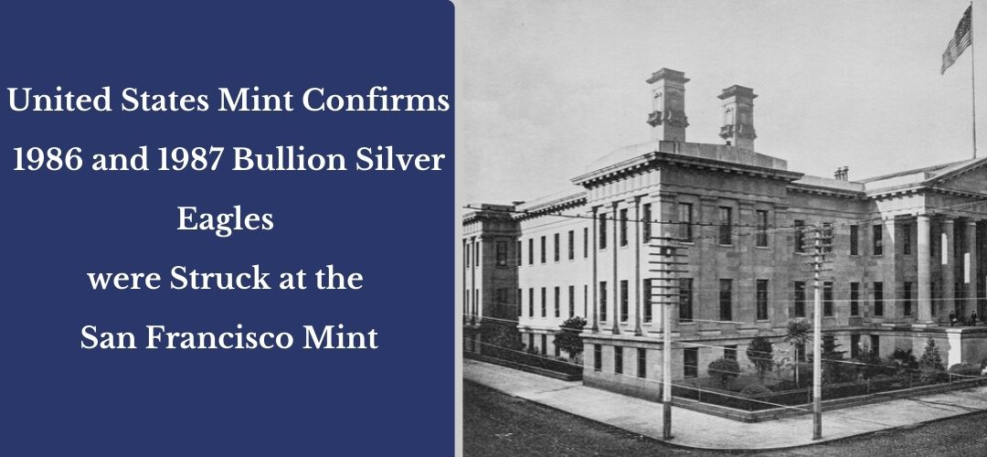 United States Mint Confirms 1986 and 1987 Bullion Silver Eagles were Struck at the San Francisco Mint