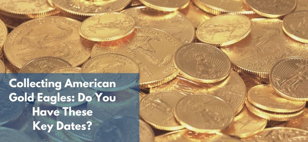 Collecting American Gold Eagles: Do You Have These Key Dates?