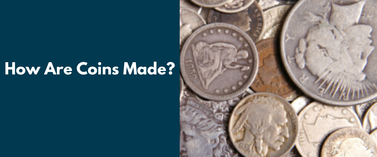 How Are Coins Made?