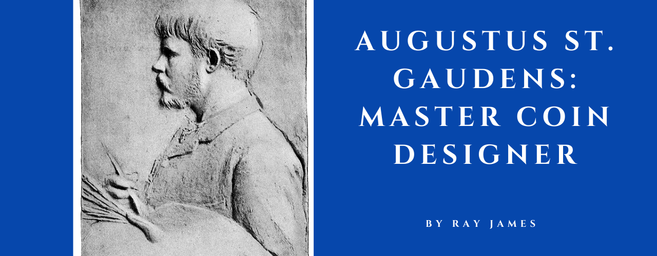 Augustus St. Gaudens: Master Coin Designer